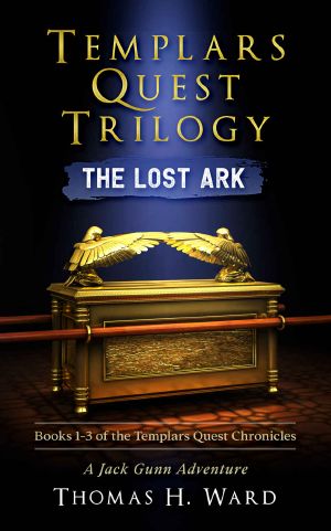 [Templars Quest Chronicles 01] • Templars Quest Trilogy · the Lost Ark (Books 1-3 The Templars Quest Chronicles)